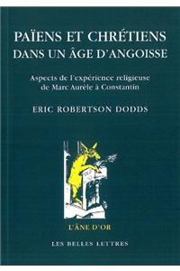 Paiens Et Chretiens Dans Un Age d'Angoisse. Aspects de l'Experience Religieuse de Marc-Aurele a Constantin