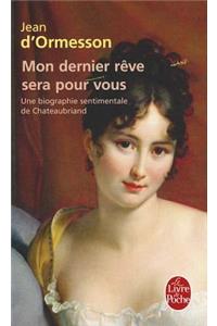 Mon Dernier Reve Sera Pour Vous (Biography of Chateaubriand)