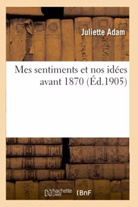 Mes Sentiments Et Nos Idées Avant 1870