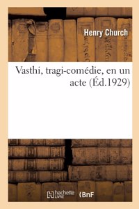 Vasthi, tragi-comédie, en un acte