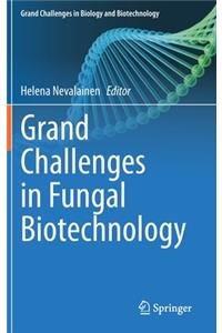 Grand Challenges in Fungal Biotechnology