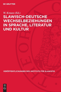 Slawisch-Deutsche Wechselbeziehungen in Sprache, Literatur Und Kultur