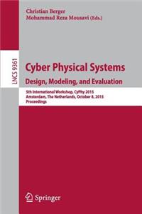 Cyber Physical Systems. Design, Modeling, and Evaluation