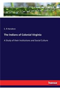 The Indians of Colonial Virginia