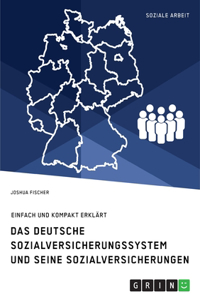 Das deutsche Sozialversicherungssystem und seine fünf Sozialversicherungen