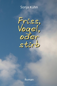 Friss, Vogel, oder stirb