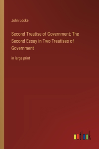 Second Treatise of Government; The Second Essay in Two Treatises of Government