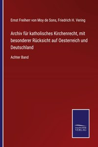 Archiv für katholisches Kirchenrecht, mit besonderer Rücksicht auf Oesterreich und Deutschland