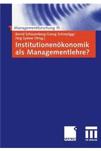 Institutionenökonomik ALS Managementlehre?