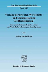 Vorrang Der Privaten Wirtschafts- Und Sozialgestaltung ALS Rechtsprinzip