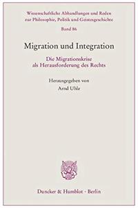 Migration Und Integration: Die Migrationskrise ALS Herausforderung Des Rechts