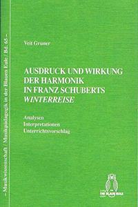 Ausdruck Und Wirkung Der Harmonik in Franz Schuberts Winterreise