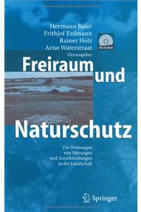 Freiraum Und Naturschutz: Die Wirkungen Von StÃ¶rungen Und Zerschneidungen in Der Landschaft