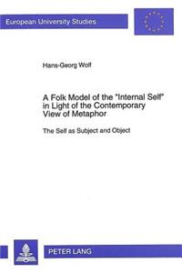 Folk Model of the -Internal Self- In Light of the Contemporary View of Metaphor