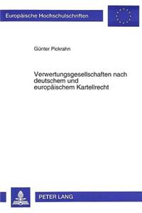 Verwertungsgesellschaften nach deutschem und europaeischem Kartellrecht