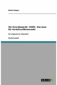 Die Verordnung Nr. 1/2003 - Das neue EG- Kartellverfahrensrecht