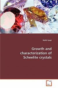 Growth and characterization of Scheelite crystals