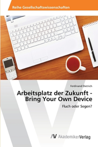 Arbeitsplatz der Zukunft - Bring Your Own Device