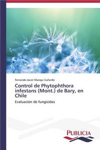 Control de Phytophthora infestans (Mont.) de Bary, en Chile