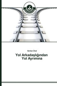 Yol Arkadaşlığından Yol Ayrımına