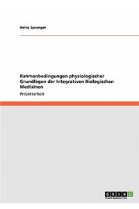 Rahmenbedingungen Physiologischer Grundlagen Der Integrativen Biologischen Medizinen