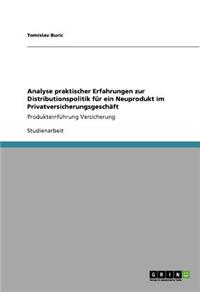 Analyse praktischer Erfahrungen zur Distributionspolitik für ein Neuprodukt im Privatversicherungsgeschäft