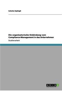 Die Organisatorische Einbindung Vom Compliance-Management in Das Unternehmen