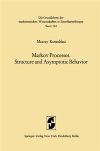 Markov Processes, Structure and Asymptotic Behavior