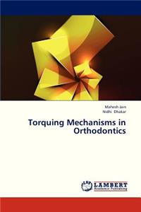Torquing Mechanisms in Orthodontics