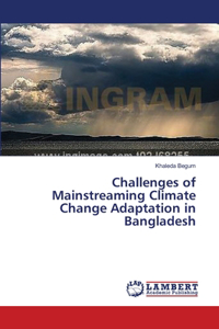 Challenges of Mainstreaming Climate Change Adaptation in Bangladesh