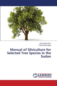 Manual of Silviculture for Selected Tree Species in the Sudan