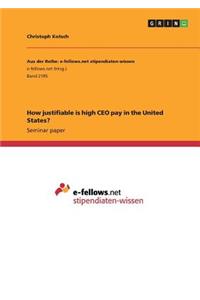 How justifiable is high CEO pay in the United States?