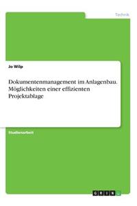 Dokumentenmanagement im Anlagenbau. Möglichkeiten einer effizienten Projektablage