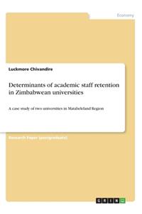 Determinants of academic staff retention in Zimbabwean universities