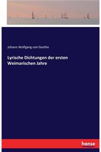 Lyrische Dichtungen der ersten Weimarischen Jahre