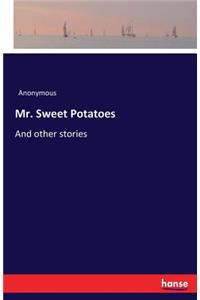 Mr. Sweet Potatoes