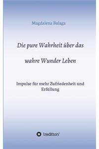 Die pure Wahrheit über das wahre Wunder Leben