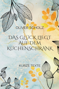 Das Glück liegt auf dem Küchenschrank