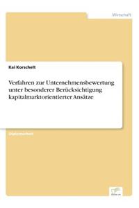 Verfahren zur Unternehmensbewertung unter besonderer Berücksichtigung kapitalmarktorientierter Ansätze