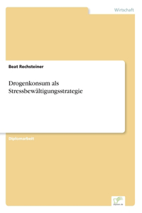 Drogenkonsum als Stressbewältigungsstrategie