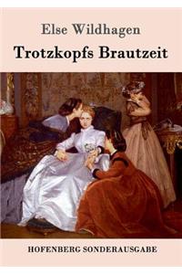 Trotzkopfs Brautzeit