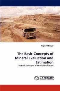 Basic Concepts of Mineral Evaluation and Estimation