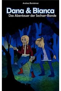 Dana und Bianca: Das Abenteuer der Sechser-Bande