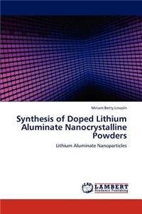 Synthesis of Doped Lithium Aluminate Nanocrystalline Powders