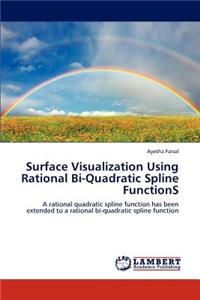 Surface Visualization Using Rational Bi-Quadratic Spline FunctionS