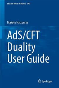Ads/Cft Duality User Guide