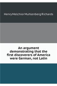 An Argument Demonstrating That the First Discoverers of America Were German, Not Latin