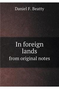 In foreign lands from original notes