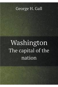 Washington the Capital of the Nation