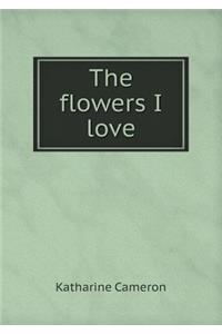 The flowers I love